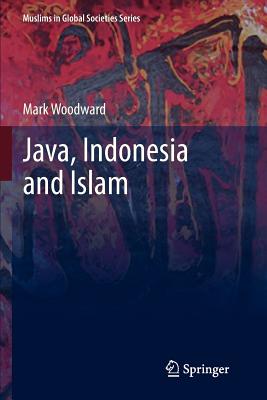 Java, Indonesia and Islam - Woodward, Mark