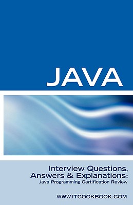 Java Interview Questions: Java Programming Certification Review - Sanchez, Terry