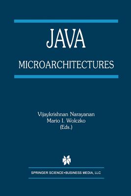 Java Microarchitectures - Narayanan, Vijaykrishnan (Editor), and Wolczko, Mario L (Editor)