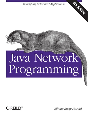 Java Network Programming: Developing Networked Applications - Harold, Elliotte Rusty