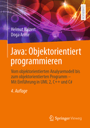 Java: Objektorientiert Programmieren: Vom Objektorientierten Analysemodell Bis Zum Objektorientierten Programm - Mit Einf�hrung in UML 2, C++ Und C#