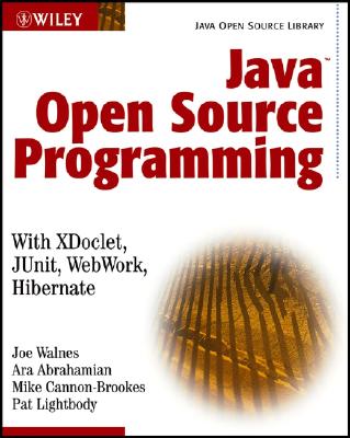 Java Open Source Programming: With XDoclet, JUnit, Webwork, Hibernate - Walnes, Joseph, and Abrahamian, Ara, and Cannon-Brookes, Mike