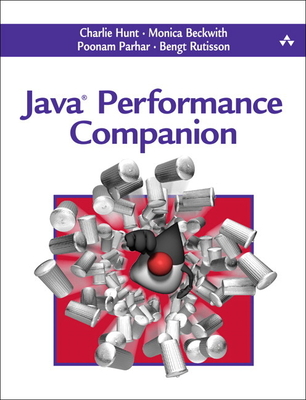 Java Performance Companion - Hunt, Charlie, and Rutisson, Bengt, and Parhar, Poonam