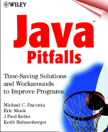 Java Pitfalls: Time-Saving Solutions and Workarounds to Improve Programs - Daconta, Michael C, and Monk, Eric, and Keller, J Paul