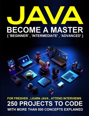 Java Programming for Beginners: A Complete Readymade Solution - For Your Java Learning Course at One Place - Step - By - Step - Kesarwani, Shikha