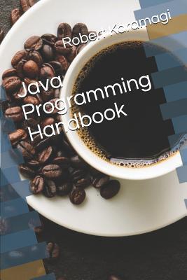 Java Programming Handbook - Karamagi, Robert