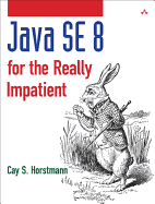 Java Se8 for the Really Impatient: A Short Course on the Basics