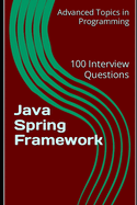 Java Spring Framework: 100 Interview Questions
