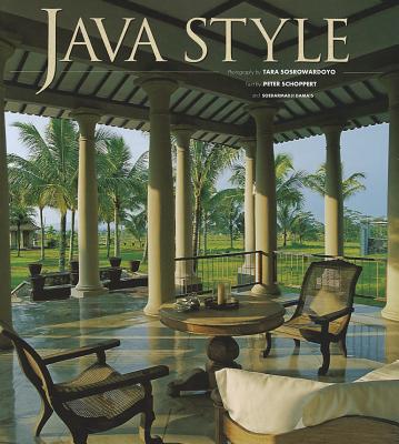 Java Style - Schoppert, Peter, and Sosrowardoyo, Tara (Photographer)