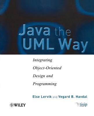 Java the UML Way: Integrating Object-Oriented Design and Programming - Lervik, Else, and Havdal, Vegard B