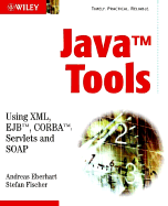 Java Tools: Using XML, EJB CORBA, Servlets and SOAP