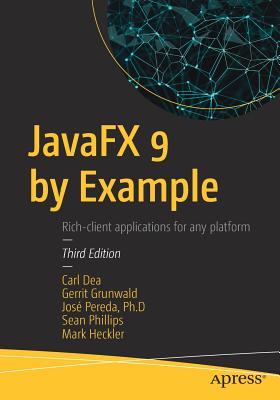 Javafx 9 by Example - Dea, Carl, and Grunwald, Gerrit, and Pereda, Jos�