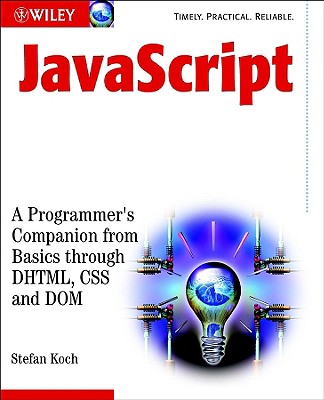 JavaScript: A Programmer's Companion from Basic Through DHTML, CSS and Dom - Koch, Stefan