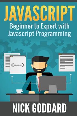 JavaScript: Beginners Guide on JavaScript Programming - Goddard, Nick