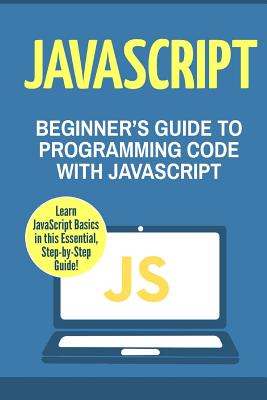 JavaScript: Beginner's Guide to Programming Code with JavaScript - Masterson, Charlie