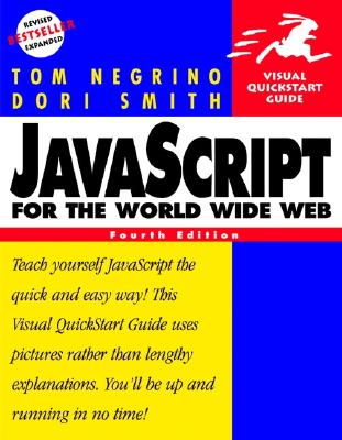JavaScript for the World Wide Web: Visual QuickStart Guide - Negrino, Tom, and Smith, Dori