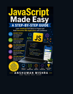 JavaScript Made Easy: A Step-by-Step Guide