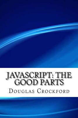 JavaScript: The Good Parts - Crockford, Douglas