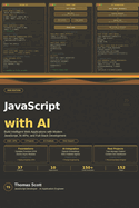 JavaScript with AI: A Complete Beginner's Guide to Modern JavaScript, AI Integration, and Intelligent Web Development