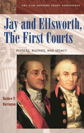 Jay and Ellsworth, the First Courts: Justices, Rulings, and Legacy