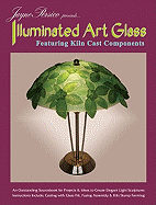 Jayne Persico Presents... Illuminated Art Glass: Featuring Kiln Cast Components