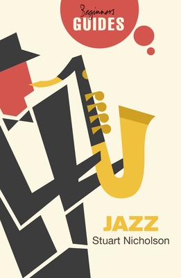 Jazz: A Beginner's Guide - Nicholson, Stuart