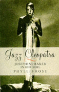 Jazz Cleopatra: Josephine Baker in Her Time