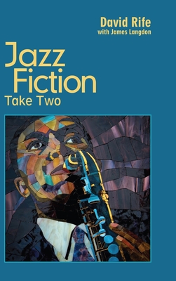Jazz Fiction: Take Two - Rife, David, and Langdon, James (Editor)