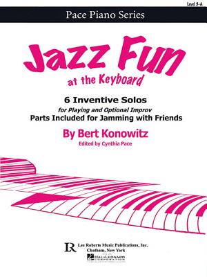 Jazz Fun at the Keyboard: 6 Inventive Solos for Playing and Optional Improv - Konowitz, Bert (Composer), and Pace, Cynthia (Editor)