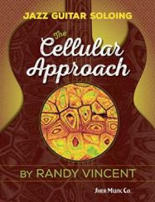 Jazz Guitar Soloing: The Cellular Approach - Vincent, Randy