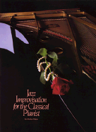 Jazz Improvisation for the Classical Pianist
