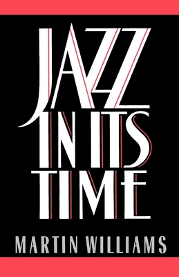 Jazz in Its Time - Williams, Martin