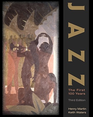 Jazz: The First 100 Years - Martin, Henry, and Waters, Keith