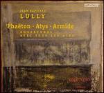 Jean-Baptiste Lully: Pha�ton; Atys; Armide
