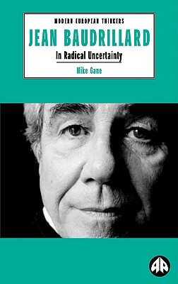 Jean Baudrillard: In Radical Uncertainty - Gane, Mike, Professor