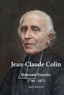 Jean-Claude Colin: Reluctant Founder 1790-1875