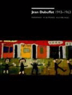 Jean Dubuffet 1943-1963: Paintings, Sculptures, Assemblages: An Exhibition