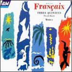 Jean Fran�aix: Three Quintets; Piccoli Duetti
