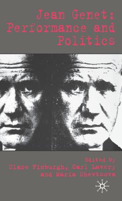 Jean Genet: Performance and Politics - Finburgh, C (Editor), and Lavery, C (Editor), and Shevtsova, M (Editor)