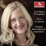 Jean Henry D'Anglebert: Pi�ces de Clavecin