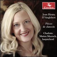 Jean Henry D'Anglebert: Pi�ces de Clavecin - Charlotte Mattax Moersch (harpsichord)