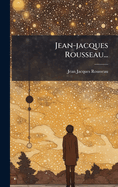 Jean-jacques Rousseau...