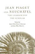 Jean Piaget and Neuch�tel: The Learner and the Scholar