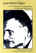 Jean-Pierre Vigier: And the Stochastic Interpretation of Quantum Mechanics