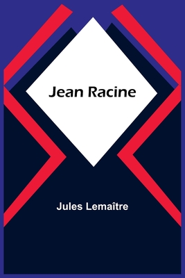 Jean Racine - Lema?tre, Jules