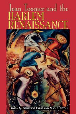 Jean Toomer & Harlem Renaissance - Fabre, Genevi�ve (Editor), and Feith, Michel (Editor)