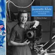 Jeannette Klute: A Photographic Pioneer