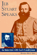 Jeb Stuart Speaks: An Interview with Lee's Cavalryman