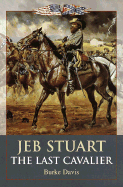 Jeb Stuart: The Last Cavalier - Davis, Burke