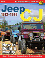 Jeep CJ 1972-1986: How to Build & Modify
